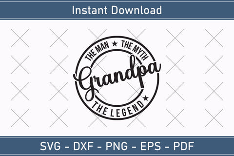 Grandpa The Man The Myth The Legend Svg, Fathers Day Svg, Daddy Svg, Father Day Svg, Grandpa Svg, Papa Svg – Printable, Cricut & Silhouette SVG Debashish Barman 