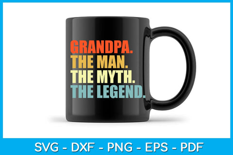 Grandpa The Man The Myth The Legend SVG PNG PDF Cut File SVG Creativedesigntee 