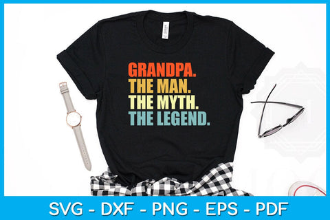 Grandpa The Man The Myth The Legend SVG PNG PDF Cut File SVG Creativedesigntee 
