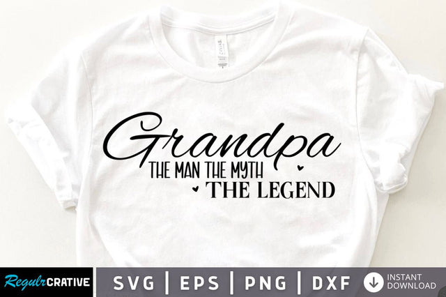 Grandpa the man the myth the legend SVG SVG Regulrcrative 