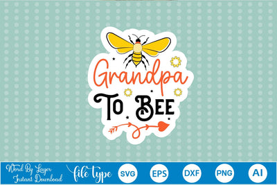 Grandpa To Bee Sticker SVG SVGs,Quotes and Sayings,Food & Drink,On Sale, Print & Cut SVG DesignPlante 503 