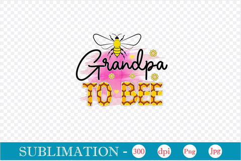 Grandpa To Bee Sublimation SVGs,Quotes and Sayings,Food & Drink,On Sale, Print & Cut Sublimation DesignPlante 503 