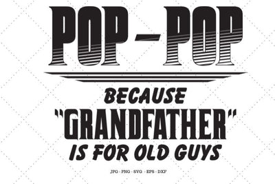 Grandparents Day, Fathers Day Gift, Gifts for Grandpa, Pop Shirt, Svg With Sayings, Pop Pop, Digital Download, Pops Gifts SVG SVG Digital Designer 