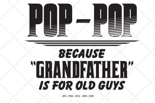 Grandparents Day, Fathers Day Gift, Gifts for Grandpa, Pop Shirt, Svg With Sayings, Pop Pop, Digital Download, Pops Gifts SVG SVG Digital Designer 