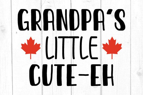 Grandpa’s Little Cute-Eh Svg SVG cricutfilesmg 