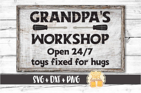 Grandpa's Workshop Open 24/7 Toys Fixed for Hugs - Father's Day SVG PNG DXF Cut Files SVG Cheese Toast Digitals 