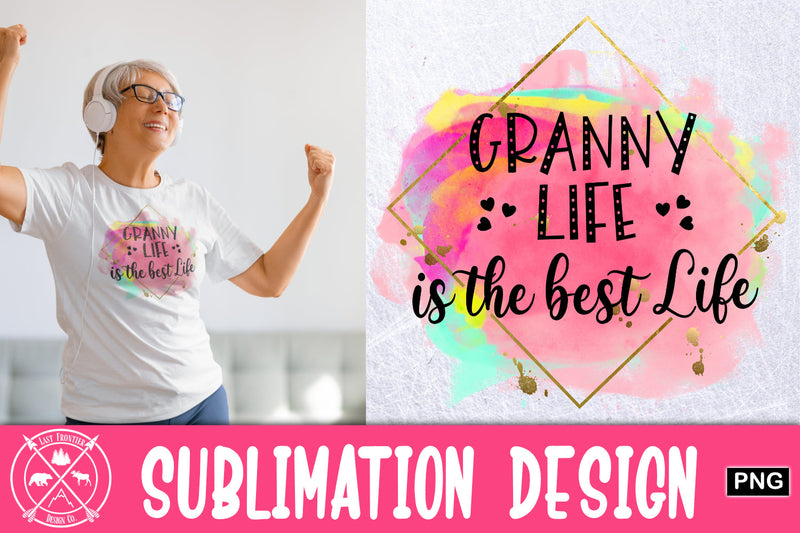 Granny life is the best life Sublimation Design Sublimation Last Frontier Design Co. 