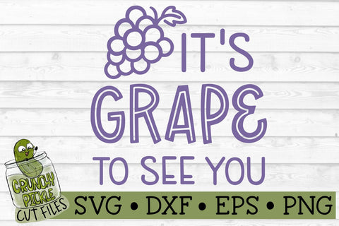 Grape to See You SVG Cut File SVG Crunchy Pickle 
