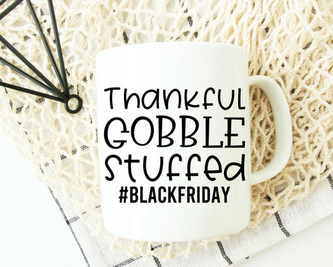 Grateful Gobble Stuffed - Black Friday SVG - Thanksgiving SVG SVG She Shed Craft Store 