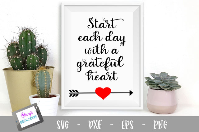 Grateful Heart SVG - Start each day with a grateful heart SVG Stacy's Digital Designs 
