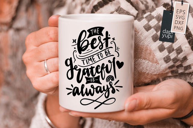 Grateful SVG The Best Time To Be Grateful Is Always Quotes SVG dapiyupi store 