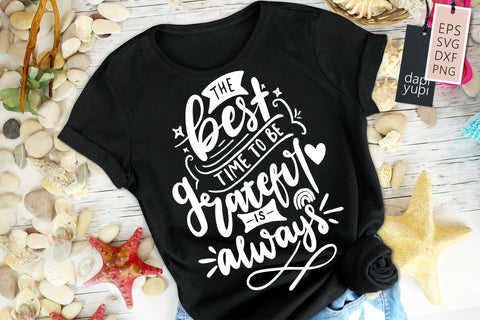 Grateful SVG The Best Time To Be Grateful Is Always Quotes SVG dapiyupi store 