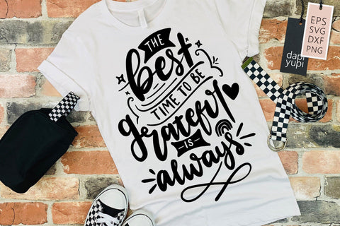 Grateful SVG The Best Time To Be Grateful Is Always Quotes SVG dapiyupi store 
