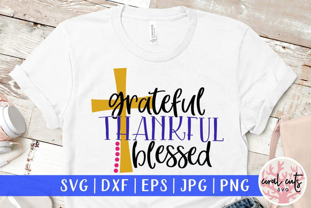 Grateful Thankful Blessed – Easter SVG EPS DXF PNG Cutting Files SVG CoralCutsSVG 