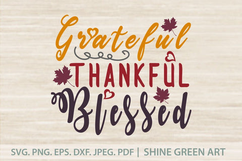 Grateful Thankful Blessed - Fall SVG SVG Shine Green Art 
