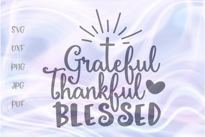Grateful Thankful Blessed Happy Thanksgiving SVG, PNG, DXF, PDF, JPG SVG Digitals by Hanna 