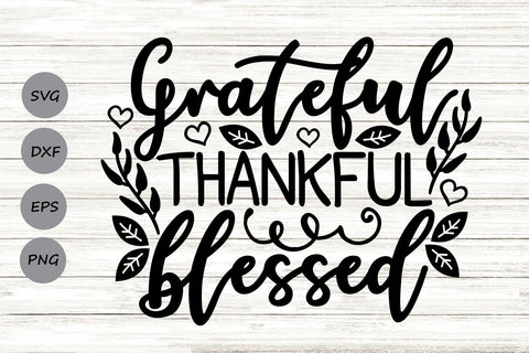 Grateful Thankful Blessed| Thanksgiving SVG Cutting Files. SVG CosmosFineArt 