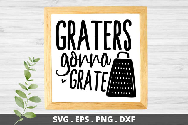 Graters gonna grate SVG Designangry 