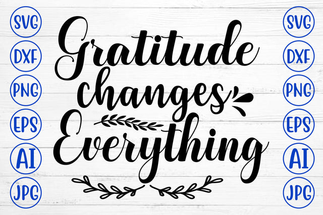 Gratitude Changes Everything SVG Cut File SVG Syaman 