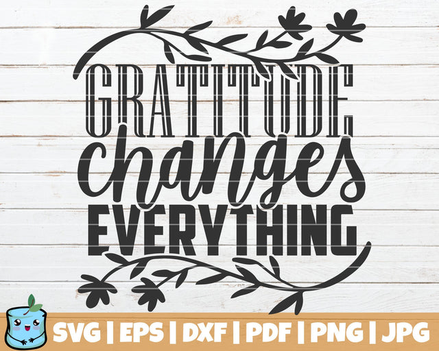 Gratitude Changes Everything SVG MintyMarshmallows 