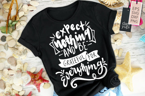 Gratitude SVG Expect Nothing And Be Grateful For Everything Quotes SVG dapiyupi store 