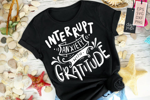 Gratitude SVG Interrupt Anxiety With Gratitude Quotes SVG dapiyupi store 