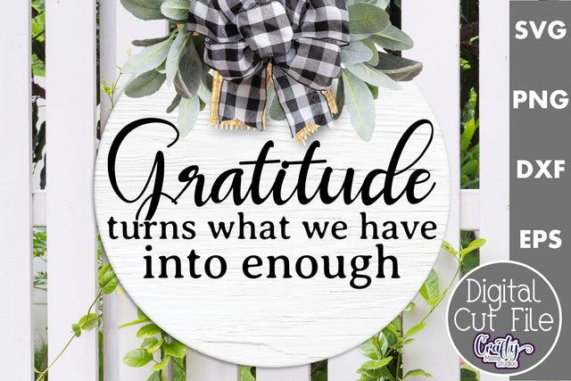 Gratitude Turns What We Have Into Enough Svg | Door Sign SVG Crafty Mama Studios 