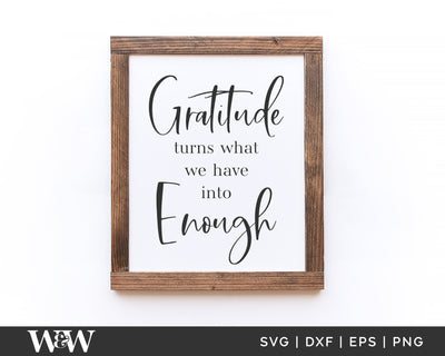 Gratitude Turns What We Have Into Enough SVG | Fall Sign SVG SVG Wood And Walt 