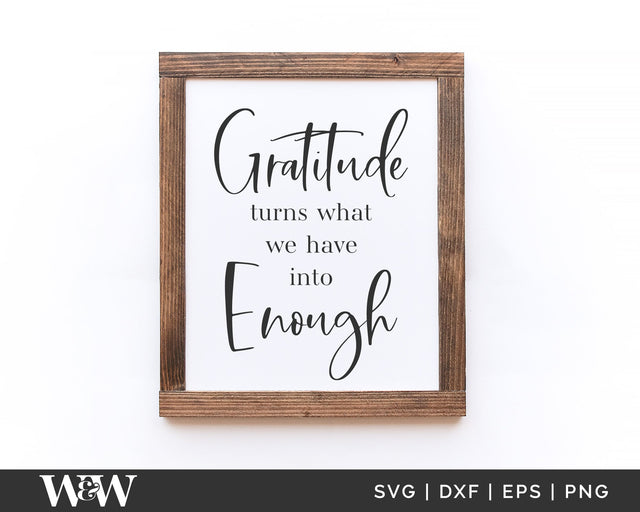 Gratitude Turns What We Have Into Enough SVG | Fall Sign SVG SVG Wood And Walt 