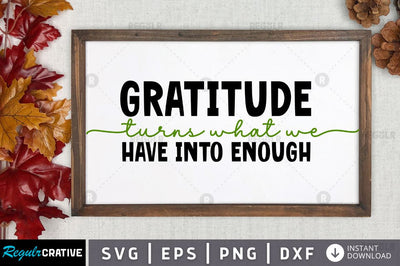 Gratitude turns what we have into enough SVG SVG Regulrcrative 