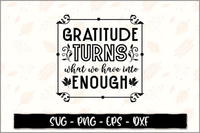 Gratitude turns what we have into enough SVG SVG Shetara Begum 