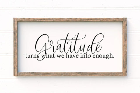Gratitude Turns What We Have Into Enough SVG SVG So Fontsy Design Shop 