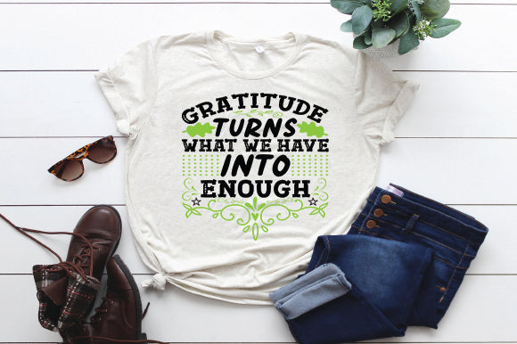 Gratitude Turns What We Have into Enough SVG thesvgfactory 