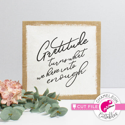 Gratitude turns what we have into enough Thanksgiving svg png dxf SVG Chameleon Cuttables 