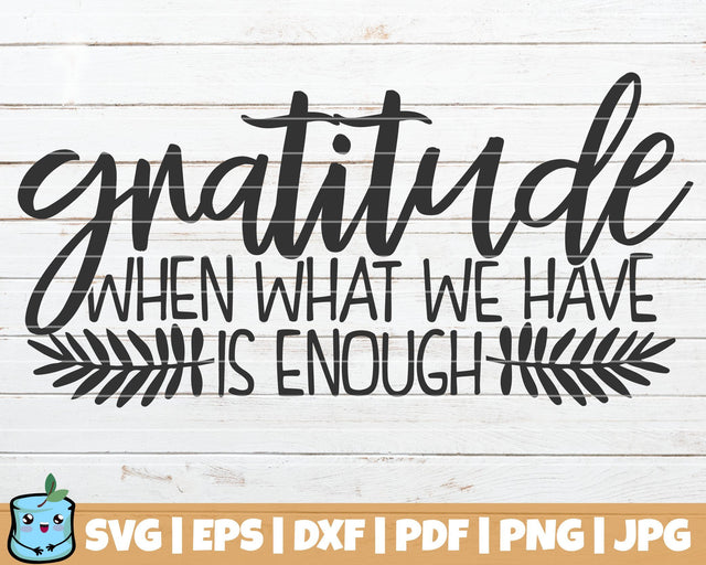 Gratitude When What We Have Is Enough SVG MintyMarshmallows 