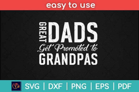 Great Dads Get Promoted to Grandpas Svg Design SVG artprintfile 