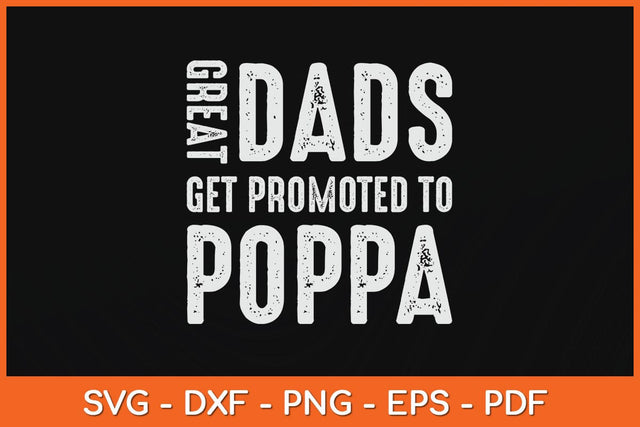 Great Dads Get Promoted To Poppa Grandpa Svg Cutting File SVG Helal 