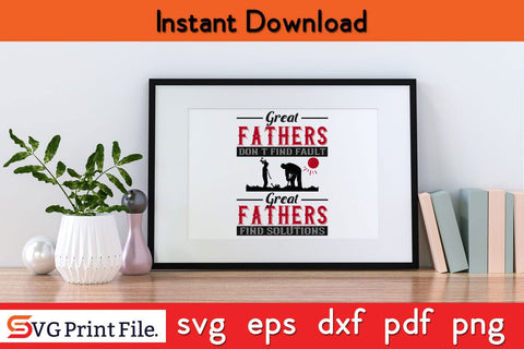 Great Fathers Don’t Find Fault Fathers Day SVG PNG Cricut File SVG SVG Print File 