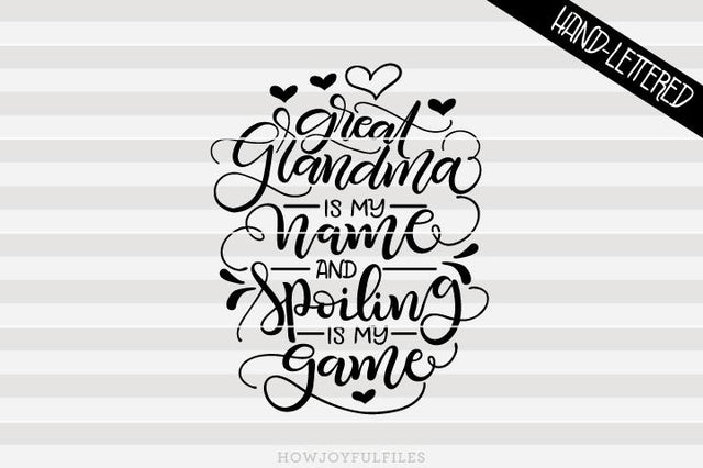 Great Grandma is my name and spoiling is my game | SVG PNG PDF and DXF files SVG HowJoyful