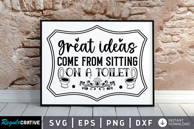 Great ideas come from sitting on a toilet SVG SVG Regulrcrative 