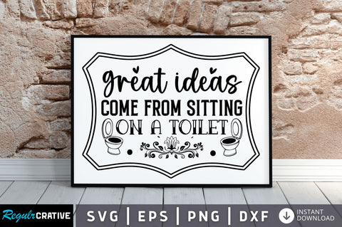 Great ideas come from sitting on a toilet SVG SVG Regulrcrative 