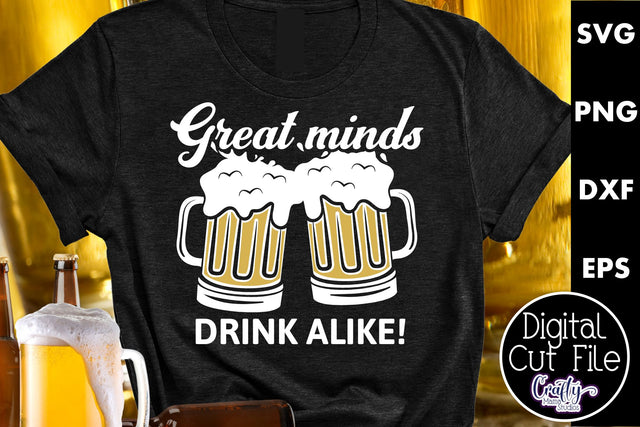 Great Minds Drink Alike | Funny Beer Svg SVG Crafty Mama Studios 