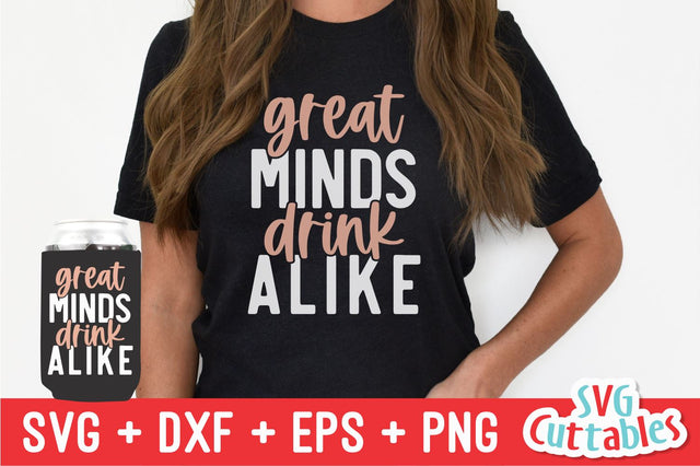 Great Minds Drink Alike svg - Drinking Cut File - Funny svg - svg - dxf - eps - png - Alcohol svg - Silhouette - Cricut - Digital File SVG Svg Cuttables 