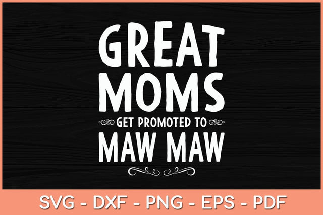 Great Mom Get Promoted To Maw Maw Grandma Svg Cutting File SVG Helal 