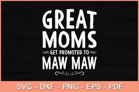 Great Mom Get Promoted To Maw Maw Grandma Svg Cutting File SVG Helal 