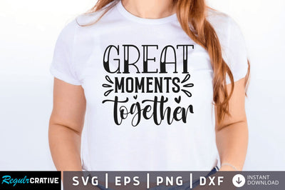 Great moments together SVG SVG Regulrcrative 