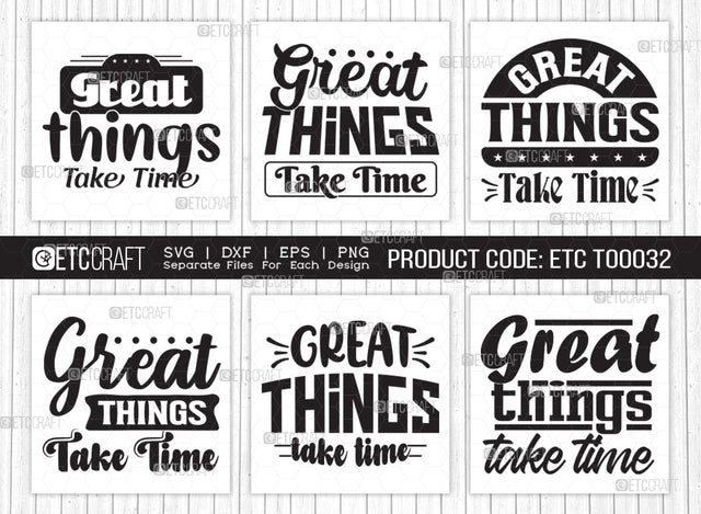 Great Things Take Time SVG Cut File | Great Things Bundle | Motivational Speech Svg | Inspirational Quotes | ETC T00032 SVG ETC Craft 