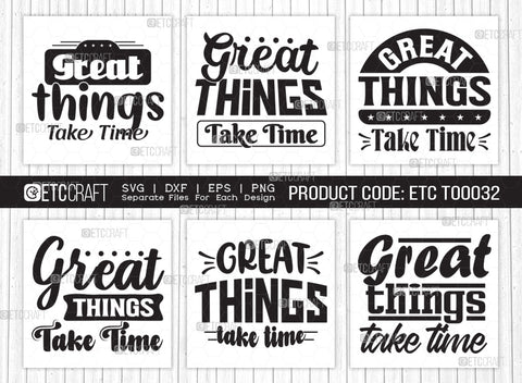 Great Things Take Time SVG Cut File | Great Things Bundle | Motivational Speech Svg | Inspirational Quotes | ETC T00032 SVG ETC Craft 