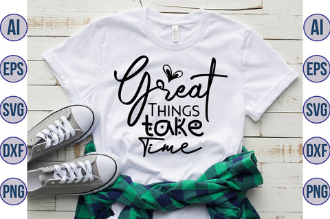 Great Things take Time svg SVG orpitasn 