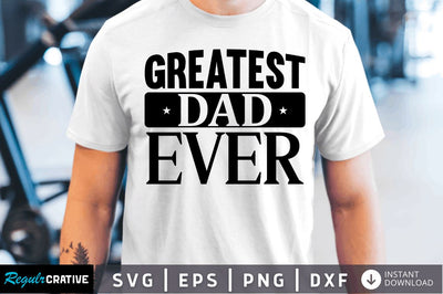 Greatest dad ever SVG SVG Regulrcrative 